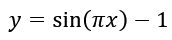 y=sin⁡(πx)-1