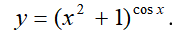 y=(x^+1)^cosx
